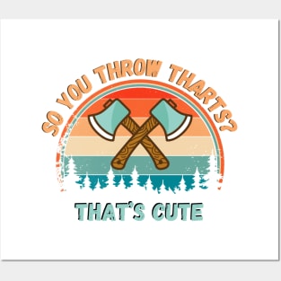 So You Throw THARTS? That’s Cute, Funny Axe Throwing Posters and Art